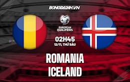 Nhận định,  Romania vs Iceland 2h45 ngày 12/11 (Vòng loại World Cup 2022)