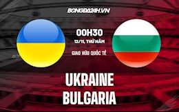 Nhận định, dự đoán Ukraine vs Bulgaria 0h30 ngày 12/11 (Giao hữu 2021)