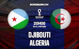 Nhận định,  Djibouti vs Algeria 20h00 ngày 12/11 (Vòng loại World Cup 2022)