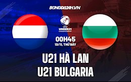 Nhận định U21 Hà Lan vs U21 Bulgaria 0h45 ngày 13/11 (Vòng loại U21 châu Âu 2023)