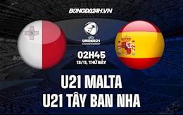 Nhận định U21 Malta vs U21 Tây Ban Nha 02h45 ngày 13/11 (Vòng loại U21 châu Âu 2023)