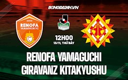 Nhận định Renofa Yamaguchi vs Giravanz Kitakyushu 12h00 ngày 13/11 (Hạng 2 Nhật 2021)