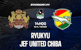 Nhận định Ryukyu vs JEF United Chiba 14h00 ngày 13/11 (Hạng 2 Nhật Bản 2021)
