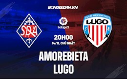 Nhận định Amorebieta vs Lugo 20h00 ngày 14/11 (Hạng 2 Tây Ban Nha 2021/22)