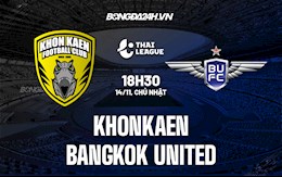 Nhận định, dự đoán Khonkaen vs Bangkok United 18h30 ngày 14/11 (VĐQG Thái Lan 2021/22)