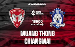 Nhận định, soi kèo Muang Thong vs Chiangmai 18h00 ngày 14/11 (VĐQG Thái Lan 2021/22)