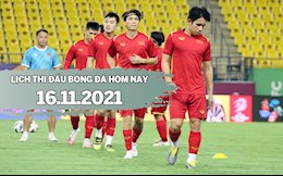 Lịch thi đấu bóng đá hôm nay 16/11/2021: Việt Nam vs Saudi Arabia