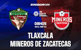 Nhận định,  Tlaxcala vs Mineros de Zacatecas 8h05 ngày 17/11 (Hạng 2 Mexico)