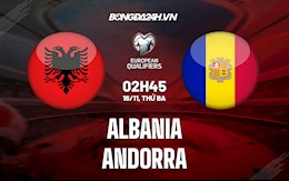 Nhận định Albania vs Andorra 2h45 ngày 16/11 (Vòng loại World Cup 2022)