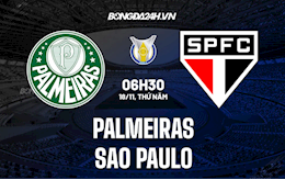 Nhận định, dự đoán Palmeiras vs Sao Paulo 6h30 ngày 18/11 (VĐQG Brazil 2021)