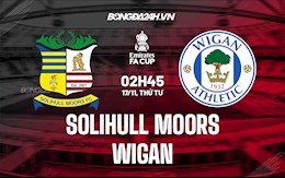 Nhận định Solihull Moors vs Wigan 2h45 ngày 17/11 (Cúp FA Anh 2021/22)