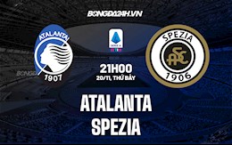 Nhận định,  Atalanta vs Spezia 21h00 ngày 20/11 (Serie A 2021/22)