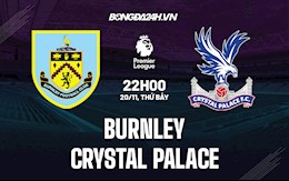 Nhận định Burnley vs Crystal Palace 22h00 ngày 20/11 (Ngoại hạng Anh 2021/22)