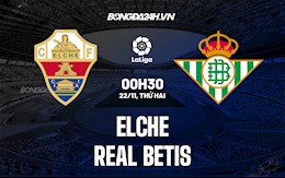 Nhận định,  Elche vs Betis 0h30 ngày 22/11 (La Liga 2021/22)