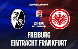 Nhận định bóng đá Freiburg vs Frankfurt 21h30 ngày 21/11 (Bundesliga 2021/22)