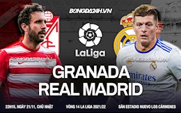 Nhận định Granada vs Real Madrid 22h15 ngày 21/11 (La Liga 2021/22)