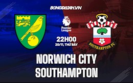 Nhận định bóng đá Norwich vs Southampton 22h00 ngày 20/11 (Ngoại hạng Anh 2021/22)