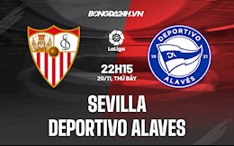 Nhận định bóng đá Sevilla vs Alaves 22h15 ngày 20/11 (La Liga 2021/22)