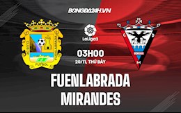 Nhận định Fuenlabrada vs Mirandes 3h00 ngày 20/111 (Hạng 2 Tây Ban Nha 2021/22)