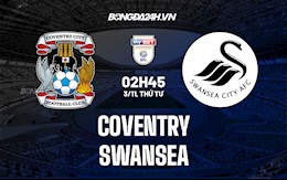 Nhận định,  Coventry vs Swansea 2h45 ngày 3/11 (Hạng Nhất Anh 2021/22)