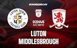 Nhận định, dự đoán Luton vs Middlesbrough 2h45 ngày 3/11 (Hạng Nhất Anh 2021/22)