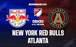 Nhận định New York Red Bulls vs Atlanta 6h30 ngày 4/11 (Nhà Nghề Mỹ 2021)