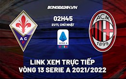 Link xem trực tiếp bóng đá Fiorentina vs AC Milan 2h45 ngày 21/11/2021