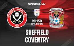 Nhận định, dự đoán Sheffield vs Coventry 19h30 ngày 20/11 (Hạng Nhất Anh 2021/22)