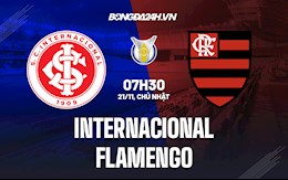 Nhận định, dự đoán Internacional vs Flamengo 7h30 ngày 21/11 (VĐQG Brazil 2021)