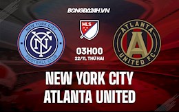 Nhận định New York City vs Atlanta United 3h00 ngày 22/11 (Nhà Nghề Mỹ 2021)