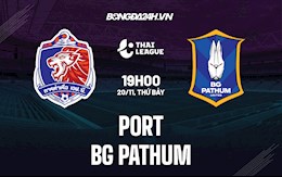 Nhận định bóng đá Port vs BG Pathum 19h00 ngày 20/11 (VĐQG Thái Lan 2021/22)