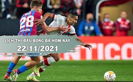 Lịch thi đấu bóng đá hôm nay 22/11/2021