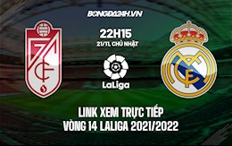 Link xem trực tiếp Granada vs Real Madrid vòng 14 La Liga 2021/22 ở đâu ?