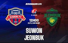 Nhận định,  Suwon vs Jeonbuk 12h00 ngày 21/11 (VĐQG Hàn Quốc 2021)