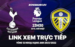 Link xem trực tiếp Tottenham vs Leeds bóng đá Ngoại Hạng Anh 2021 ở đâu ?