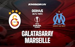 Nhận định bóng đá Galatasaray vs Marseille 0h45 ngày 26/11 (Europa League 2021/22)