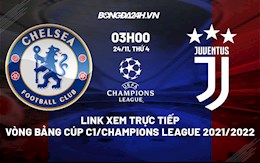Link xem trực tiếp bóng đá Chelsea vs Juventus 3h00 ngày 24/11/2021