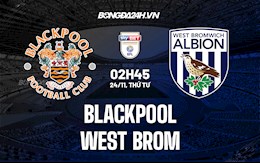 Nhận định Blackpool vs West Brom 2h45 ngày 24/11 (Hạng Nhất Anh 2021/22)