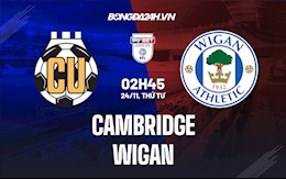 Nhận định,  Cambridge vs Wigan 2h45 ngày 24/11 (Hạng 3 Anh 2021/22)