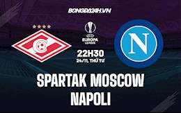 Nhận định Spartak Moscow vs Napoli 22h30 ngày 24/11 (Europa League 2021/22)