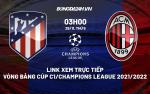 Link xem trực tiếp bóng đá Atletico vs AC Milan 3h00 ngày 25/11/2021