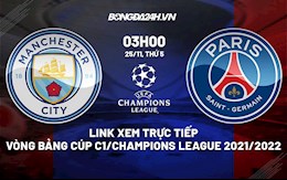 Link xem trực tiếp bóng đá Man City vs PSG 3h00 ngày 25/11/2021