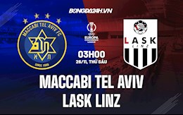 Nhận định Maccabi Tel Aviv vs LASK Linz 0h45 ngày 26/11 (Europa Conference League 2021/22)