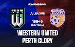 Nhận định Western United vs Perth Glory 15h45 ngày 26/11 (VĐQG Australia 2021/22)