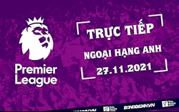 Trực tiếp Ngoại hạng Anh 2021/2022 hôm nay 27/11/2021 (Link xem K+)