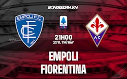 Nhận định,  Empoli vs Fiorentina 21h00 ngày 27/11 (Serie A 2021/22)