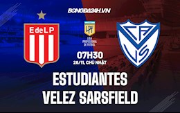 Nhận định Estudiantes vs Velez Sarsfield 7h30 ngày 28/11 (VĐQG Argentina 2021)