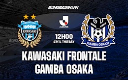 Nhận định Kawasaki Frontale vs Gamba Osaka 12h00 ngày 27/11 (VĐQG Nhật Bản 2021)