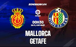 Nhận định bóng đá Mallorca vs Getafe 0h30 ngày 28/11 (La Liga 2021/22)