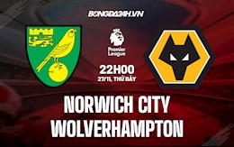 Nhận định bóng đá Norwich vs Wolves 22h00 ngày 27/11 (Ngoại hạng Anh 2021/22)